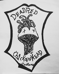 DEADRED CHICKENHEAD CUSTOMS
