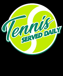TENNIS SERVED DAILY