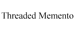 THREADED MEMENTO