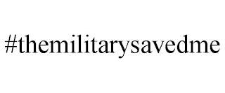 #THEMILITARYSAVEDME