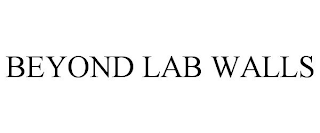 BEYOND LAB WALLS