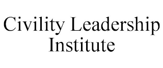 CIVILITY LEADERSHIP INSTITUTE