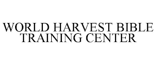 WORLD HARVEST BIBLE TRAINING CENTER