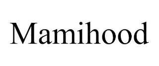 MAMIHOOD