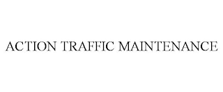 ACTION TRAFFIC MAINTENANCE