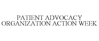 PATIENT ADVOCACY ORGANIZATION ACTION WEEK