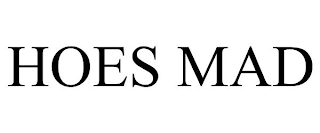 HOES MAD