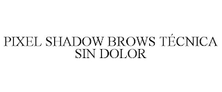 PIXEL SHADOW BROWS TÉCNICA SIN DOLOR