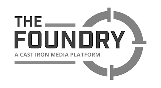 THE FOUNDRY A CAST IRON MEDIA PLATFORM