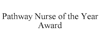 PATHWAY NURSE OF THE YEAR AWARD