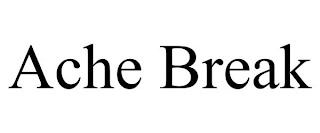 ACHE BREAK