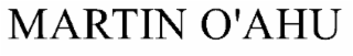 MARTIN O'AHU
