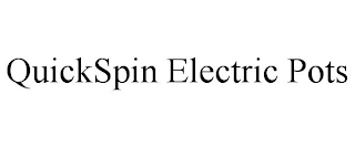 QUICKSPIN ELECTRIC POTS