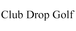 CLUB DROP GOLF