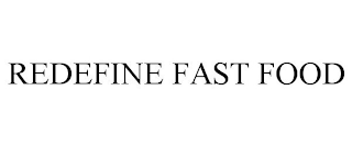 REDEFINE FAST FOOD