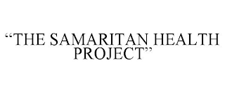 "THE SAMARITAN HEALTH PROJECT"