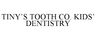 TINY'S TOOTH CO. KIDS' DENTISTRY