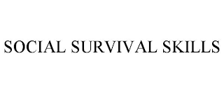 SOCIAL SURVIVAL SKILLS