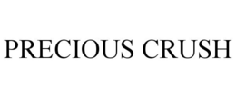 PRECIOUS CRUSH