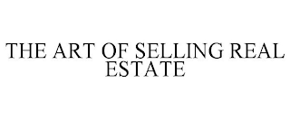 THE ART OF SELLING REAL ESTATE