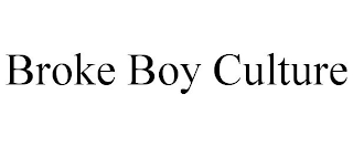 BROKE BOY CULTURE