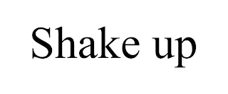 SHAKE UP