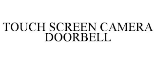 TOUCH SCREEN CAMERA DOORBELL