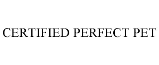 CERTIFIED PERFECT PET