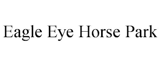 EAGLE EYE HORSE PARK