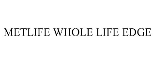 METLIFE WHOLE LIFE EDGE