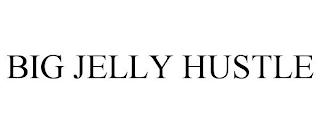 BIG JELLY HUSTLE