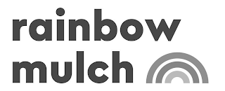 RAINBOW MULCH
