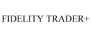 FIDELITY TRADER+