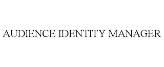 AUDIENCE IDENTITY MANAGER