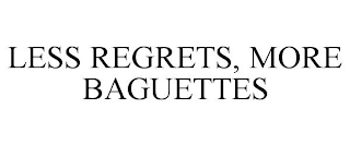 LESS REGRETS, MORE BAGUETTES