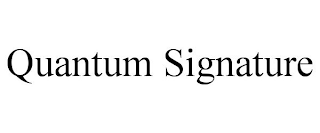 QUANTUM SIGNATURE