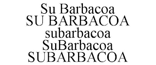 SU BARBACOA SU BARBACOA SUBARBACOA SUBARBACOA SUBARBACOA