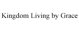 KINGDOM LIVING BY GRACE