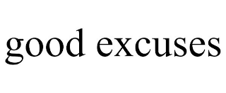 GOOD EXCUSES