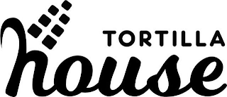 TORTILLA HOUSE