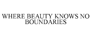 WHERE BEAUTY KNOWS NO BOUNDARIES