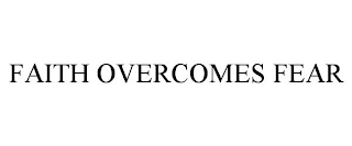 FAITH OVERCOMES FEAR