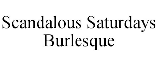SCANDALOUS SATURDAYS BURLESQUE