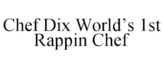 CHEF DIX WORLD'S 1ST RAPPIN CHEF