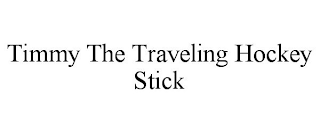 TIMMY THE TRAVELING HOCKEY STICK