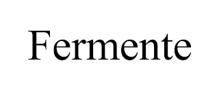 FERMENTE