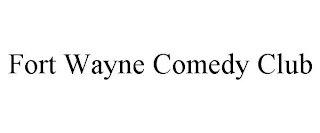 FORT WAYNE COMEDY CLUB