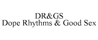 DR&GS DOPE RHYTHMS & GOOD SEX