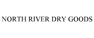 NORTH RIVER DRY GOODS