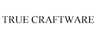 TRUE CRAFTWARE